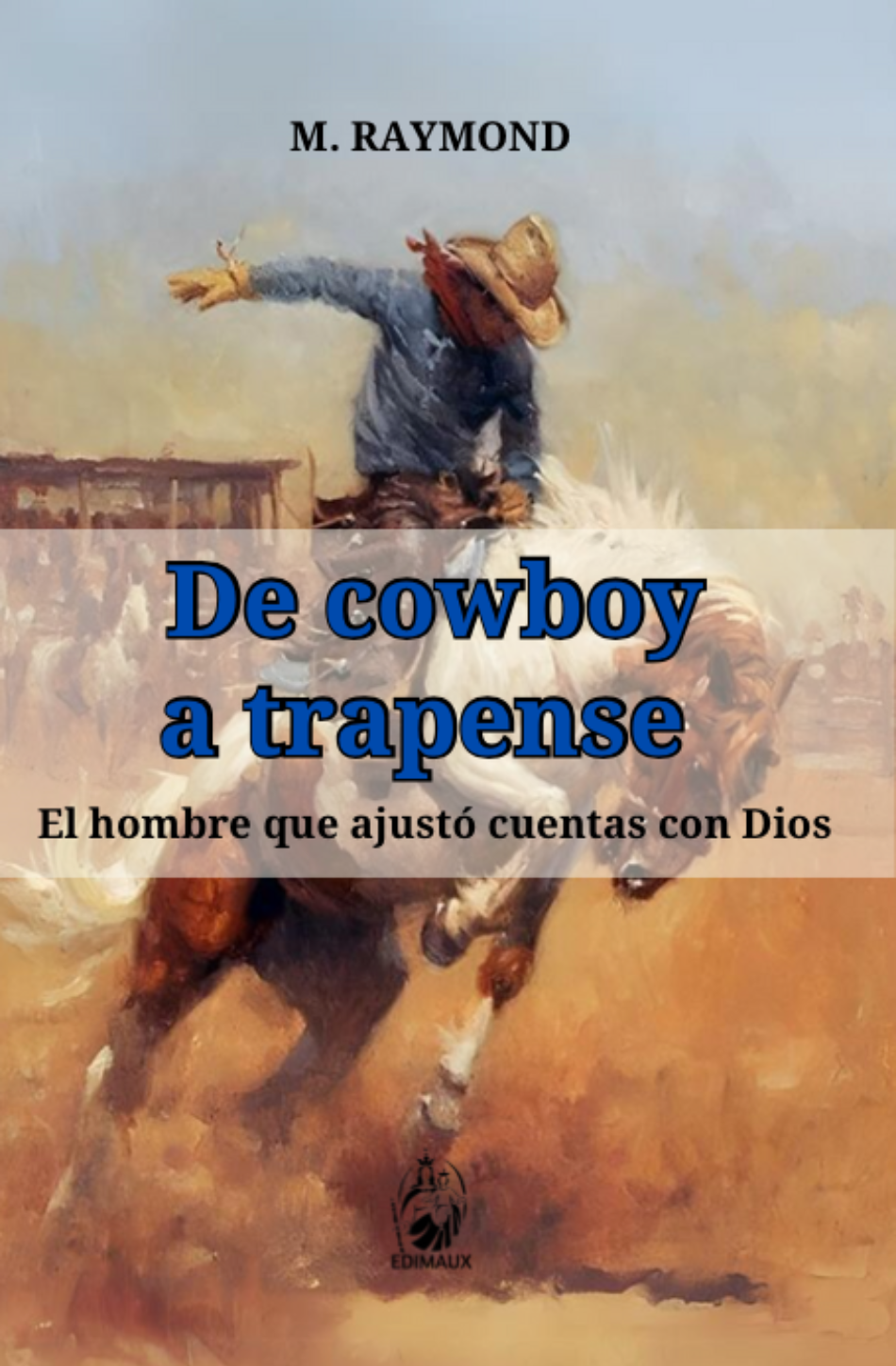 De cowboy a trapense | El hombre que ajustó cuentas con Dios