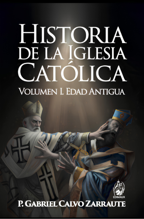 Historia de la Iglesia Católica Volumen I Edad Antigua