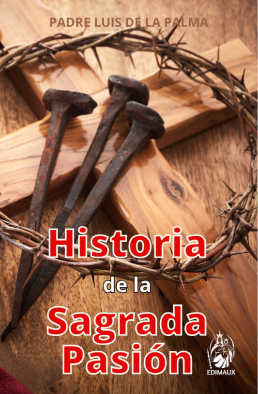 Historia de la Sagrada Pasión, Luis de la Palma, edimaux