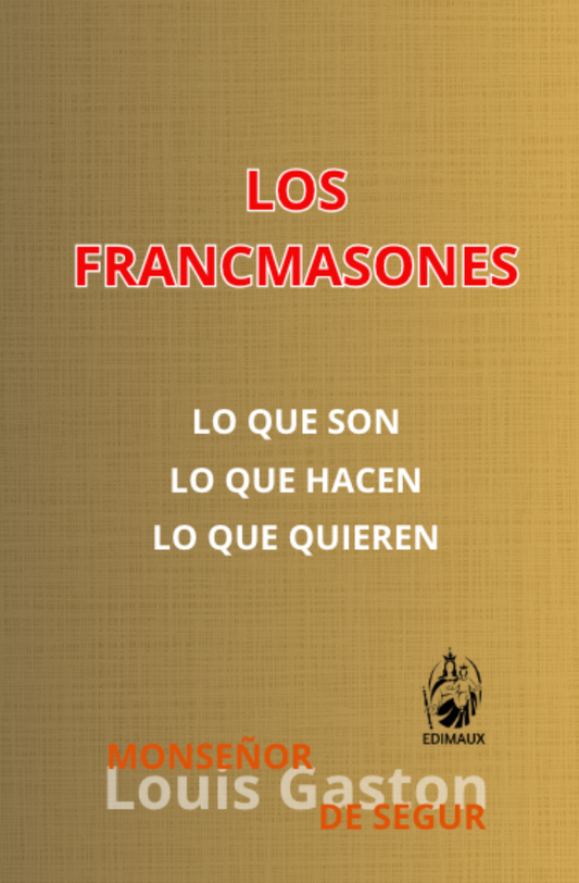 Los francmasones | Lo que son, lo que hacen, lo que quieren