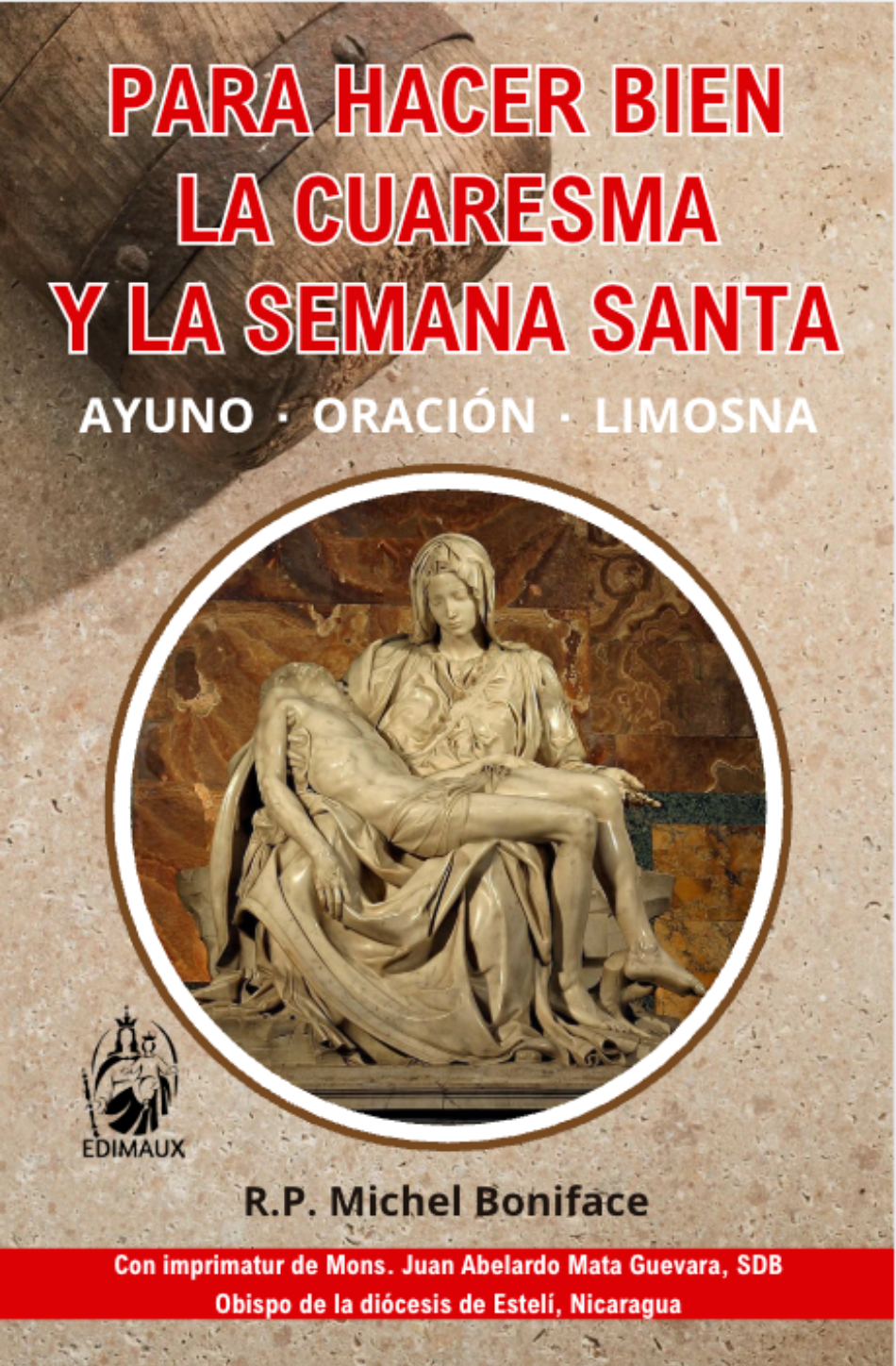 Para hacer bien la Cuaresma y Semana Santa, P. Michel Boniface, ayuno, oración, limosna